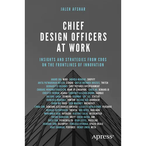 Chief Design Officers at Work: Insights and Strategies from Cdos on the Frontlines of Innovation - Paperback