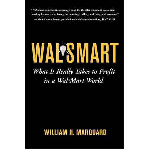 Wal-Smart: What It Really Takes to Profit in a Wal-Mart World - Paperback