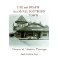 Life and Death in a Small Southern Town: Memories of Shubuta, Mississippi - Paperback