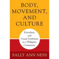 Body, Movement, and Culture: Kinesthetic and Visual Symbolism in a Philippine Community - Paperback