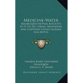Medicine-Water: Mashkiq'Kiu-Ne'Pish, Kitch-Iti-Ki-Pi The Big Spring; Menominee And Chippeway Indian Legends And Myths - Hardcover
