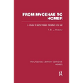From Mycenae to Homer: A Study in Early Greek Literature and Art - Paperback