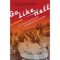 Go Like Hell: Ford, Ferrari, and Their Battle for Speed and Glory at Le Mans - Paperback