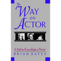 The Way of the Actor: A Path to Knowledge & Power - Paperback