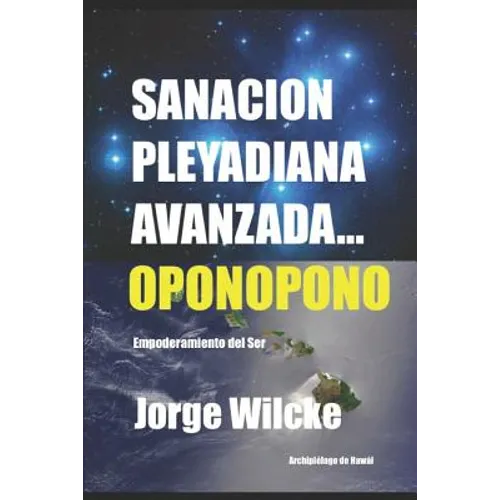Sanación Pleyadiana Avanzada - Oponopono: El Secreto de Los Kahunas - Paperback
