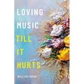 Loving Music Till It Hurts - Hardcover