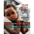 Village Medical Manual (7th Edition, Updated): A Guide to Health Care in Developing Countries (Combined Volumes 1 and 2) - Paperback