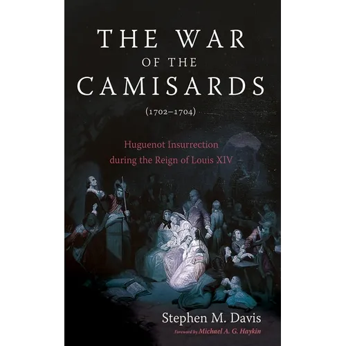 The War of the Camisards (1702-1704): Huguenot Insurrection During the Reign of Louis XIV - Paperback