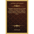 El Regimen Municipal De La Ciudad Moderna Y Bosquejo Del Regimen Local En Espana, Francia, Inglaterra, Estados Alemanes Y Estados Unidos (1916) - Paperback