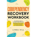 Codependency Recovery Workbook: The Complete Guide to Recognize & Break Free from Codependent Relationships, Stop People Pleasing and Set Strong Bound - Paperback