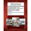The Letters of Wyoming, to the People of the United States, on the Presidential Election, and in Favor of Andrew Jackson: Originally Published in the - Paperback