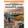 Trail Guide to Mount Washington and the Presidential Range: An Abridgment of Amc's White Mountain Guide, Featuring the Full Presidential Range and Gre - Paperback