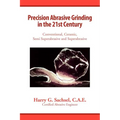Precision Abrasive Grinding in the 21st Century - Paperback