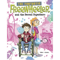 The Fantastic Freewheeler and the Second Superhero: A Graphic Novel - Library Binding