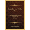 Oaky, The Son Of His Dad: A Humorous Story Of New England Life (1901) - Paperback