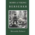 Born a Viking: Berserkr: Second book of the Born a Viking Saga - Paperback