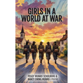 Girls in a World at War - Hardcover