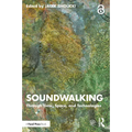 Soundwalking: Through Time, Space, and Technologies - Paperback