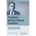 Psychiatry and the Human Condition: A Scientific Biography of Silvano Arieti (1914-1981) - Hardcover