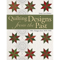 Quilting Designs from the Past: 300+ Designs from 1810-1940 - Paperback