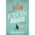 Eton Rogue: A Delicious Tale in Which Class, Politics, and a Toxic Press All Jostle for Our Horrified Attention. --The Wall Street Journal - Paperback