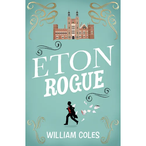 Eton Rogue: A Delicious Tale in Which Class, Politics, and a Toxic Press All Jostle for Our Horrified Attention. --The Wall Street Journal - Paperback