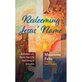 Redeeming Jesus' Name: Reflections of a Ninety-Year-Old Nun Living in Jerusalem - Paperback