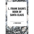 L. Frank Baum's Book of Santa Claus - Hardcover