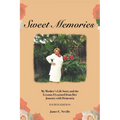 Sweet Memories: My Mother's Life Story and the Lessons I Learned from Her Journey with Dementia - Paperback