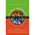 Global Theology in Evangelical Perspective: Exploring the Contextual Nature of Theology and Mission - Paperback