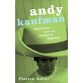 Andy Kaufman: Wrestling with the American Dream - Paperback