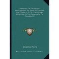 Memoirs Of The Right Honourable Sir John Alexander MacDonald, G.C.B., First Prime Minister Of The Dominion Of Canada V2 - Paperback