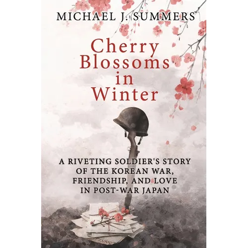 Cherry Blossoms in Winter: A Riveting Soldier's Story of the Korean War, Friendship, and Love in Post-War Japan - Paperback