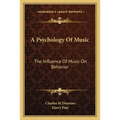 A Psychology Of Music: The Influence Of Music On Behavior - Paperback