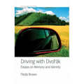 Driving with Dvorak: Essays on Memory and Identity - Hardcover