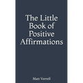 The Little Book of Positive Affirmations - Paperback
