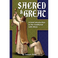 Sacred and Great: A Brief Introduction to the Traditional Latin Mass - Paperback