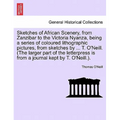 Sketches of African Scenery, from Zanzibar to the Victoria Nyanza, Being a Series of Coloured Lithographic Pictures, from Sketches by ... T. O'Neill. - Paperback
