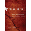 Texas Devils: Rangers and Regulars on the Lower Rio Grande, 1846-1861 - Paperback