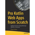 Pro Kotlin Web Apps from Scratch: Building Production-Ready Web Apps Without a Framework - Paperback