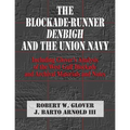 The Blockade-Runner Denbigh and the Union Navy: Including Glover's Analysis of the West Gulf Blockade and Archival Materials and Notes - Paperback