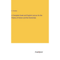 A Complete Greek and English Lexicon for the Poems of Homer and the Homeridae - Hardcover
