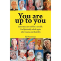 You are up to you.: Innovate a new self for a new life. Feel spiritually whole again after trauma and disability. - Paperback