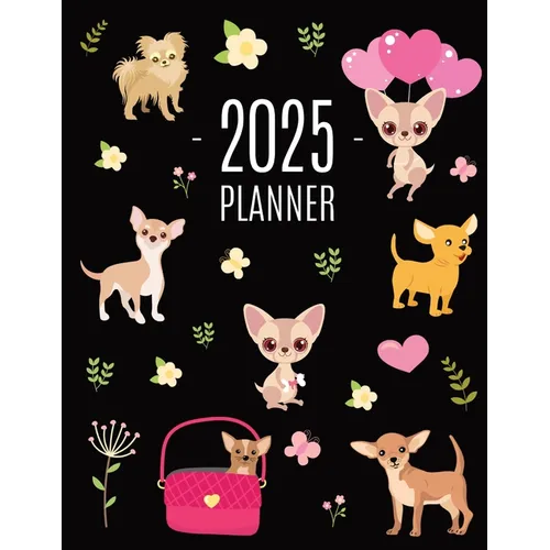 Chihuahua Planner 2025: Cute Year Organizer with Tiny Dogs: For an Easy Overview of All Your Appointments! Beautiful Puppy Scheduler: January-December - Paperback
