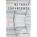Without Copyrights: Piracy, Publishing, and the Public Domain - Paperback