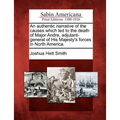 An Authentic Narrative of the Causes Which Led to the Death of Major Andre, Adjutant-General of His Majesty's Forces in North America. - Paperback