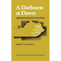 A Darkness at Dawn: Appalachian Kentucky and the Future - Paperback