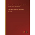 The Life of Ludwig van Beethoven: Volume III - Paperback