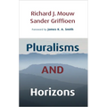 Pluralisms and Horizons: An Essay in Christian Public Philosophy - Paperback