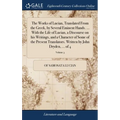 The Works of Lucian, Translated From the Greek, by Several Eminent Hands. ... With the Life of Lucian, a Discourse on his Writings, and a Character of - Hardcover